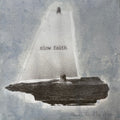 Slow Faith 35x35